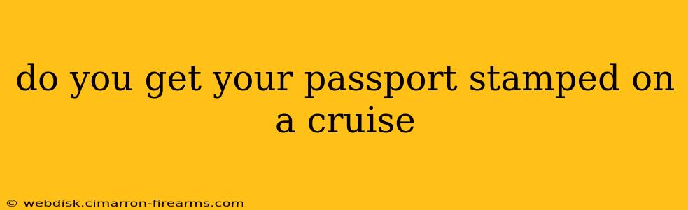 Do You Get Your Passport Stamped On A Cruise